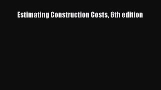 PDF Estimating Construction Costs 6th edition Free Books