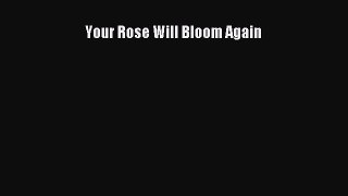 Download Your Rose Will Bloom Again  Read Online