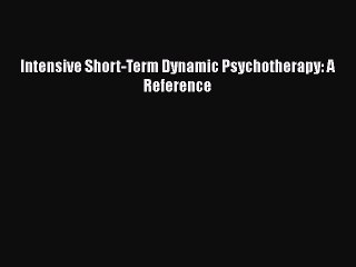 Download Intensive Short-Term Dynamic Psychotherapy: A Reference  EBook