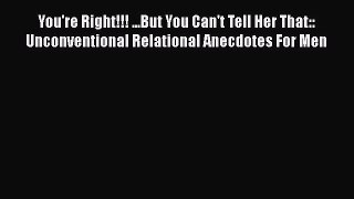 PDF You're Right!!! ...But You Can't Tell Her That:: Unconventional Relational Anecdotes For