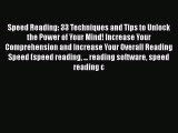 Download Speed Reading: 33 Techniques and Tips to Unlock the Power of Your Mind! Increase Your