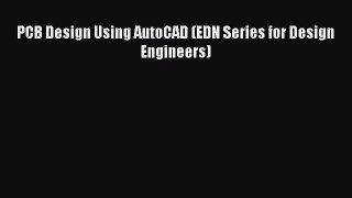 PDF PCB Design Using AutoCAD (EDN Series for Design Engineers)  Read Online