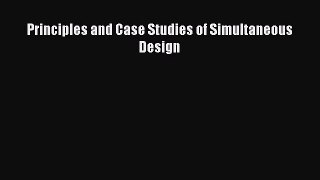 Download Principles and Case Studies of Simultaneous Design  EBook