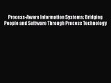 Download Process-Aware Information Systems: Bridging People and Software Through Process Technology