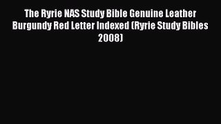 Read The Ryrie NAS Study Bible Genuine Leather Burgundy Red Letter Indexed (Ryrie Study Bibles