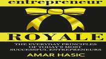 Entrepreneur Royale  The Everyday Principles Of Today s Most Successful Entrepreneurs