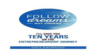 Follow Dreams  Not Orders  I ll save you ten years on the entrepreneurship journey