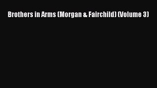 PDF Brothers in Arms (Morgan & Fairchild) (Volume 3) Free Books