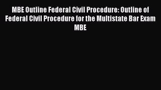 [PDF] MBE Outline Federal Civil Procedure: Outline of Federal Civil Procedure for the Multistate