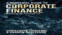 A Practical Guide to Corporate Finance  Breaking the Financial Ice