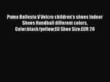 [PDF] Puma Ballesta V Velcro children's shoes Indoor Shoes Handball different colors Color:black/yellowEU