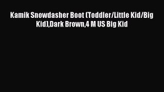 [PDF] Kamik Snowdasher Boot (Toddler/Little Kid/Big Kid)Dark Brown4 M US Big Kid [Read] Full