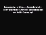 Download Fundamentals of Wireless Sensor Networks: Theory and Practice (Wireless Communications