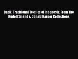 PDF Batik: Traditional Textiles of Indonesia: From The Rudolf Smend & Donald Harper Collections