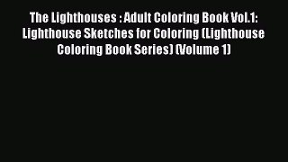 Read The Lighthouses : Adult Coloring Book Vol.1: Lighthouse Sketches for Coloring (Lighthouse