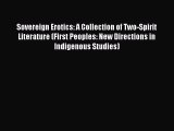Download Sovereign Erotics: A Collection of Two-Spirit Literature (First Peoples: New Directions