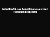 Read Embroidery Stitches: Over 400 Contemporary and Traditional Stitch Patterns Ebook Online
