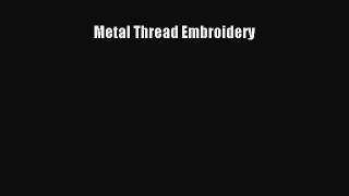 Read Metal Thread Embroidery Ebook Free