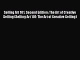 Read Selling Art 101 Second Edition: The Art of Creative Selling (Selling Art 101: The Art