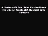 Read Art Marketing 101 Third Edition: A Handbook for the Fine Artist (Art Marketing 101: A
