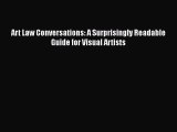 Read Art Law Conversations: A Surprisingly Readable Guide for Visual Artists Ebook Free