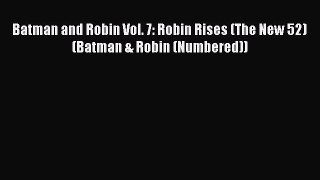 Read Batman and Robin Vol. 7: Robin Rises (The New 52) (Batman & Robin (Numbered)) PDF Online