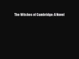Download The Witches of Cambridge: A Novel  Read Online