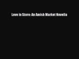 Download Love in Store: An Amish Market Novella  Read Online