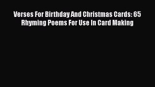 Download Verses For Birthday And Christmas Cards: 65 Rhyming Poems For Use In Card Making