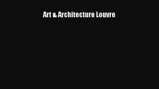 Read Art & Architecture Louvre Ebook Free
