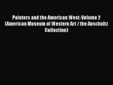 Read Painters and the American West: Volume 2 (American Museum of Western Art / the Anschultz