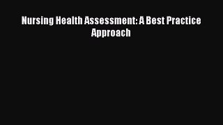 Read Nursing Health Assessment: A Best Practice Approach Ebook Free