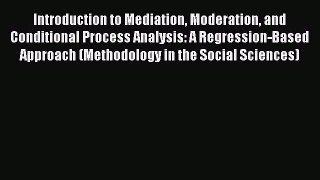 Read Introduction to Mediation Moderation and Conditional Process Analysis: A Regression-Based