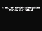 Read Art and Creative Development for Young Children (What's New in Early Childhood) PDF Free