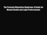 Download The Parental Alienation Syndrome: A Guide for Mental Health and Legal Professionals