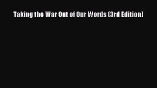 Download Taking the War Out of Our Words (3rd Edition) PDF Free