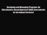 Read Designing and Managing Programs: An Effectiveness-Based Approach (SAGE Sourcebooks for