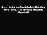 PDF Secrets the Trucking Companies Don't Want You to Know!   [SECRETS THE TRUCKING COMPANIES]