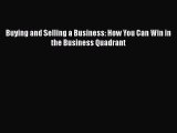 PDF Buying and Selling a Business: How You Can Win in the Business Quadrant Read Online