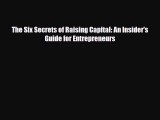 Download The Six Secrets of Raising Capital: An Insider's Guide for Entrepreneurs Read Online