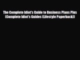 PDF The Complete Idiot's Guide to Business Plans Plus (Complete Idiot's Guides (Lifestyle Paperback))