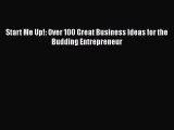Download Start Me Up!: Over 100 Great Business Ideas for the Budding Entrepreneur Free Books
