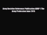 PDF Army Doctrine Reference Publication ADRP 1 The Army Profession June 2015 Read Online