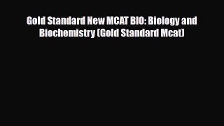 PDF Gold Standard New MCAT BIO: Biology and Biochemistry (Gold Standard Mcat) Read Online