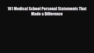 PDF 101 Medical School Personal Statements That Made a Difference Free Books