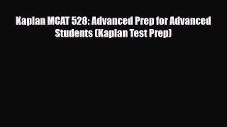 Download Kaplan MCAT 528: Advanced Prep for Advanced Students (Kaplan Test Prep) Read Online