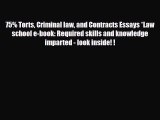 PDF 75% Torts Criminal law and Contracts Essays *Law school e-book: Required skills and knowledge