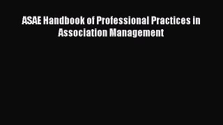 PDF ASAE Handbook of Professional Practices in Association Management PDF Book Free