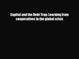 [PDF] Capital and the Debt Trap: Learning from cooperatives in the global crisis Read Online