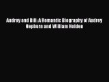PDF Audrey and Bill: A Romantic Biography of Audrey Hepburn and William Holden Free Books